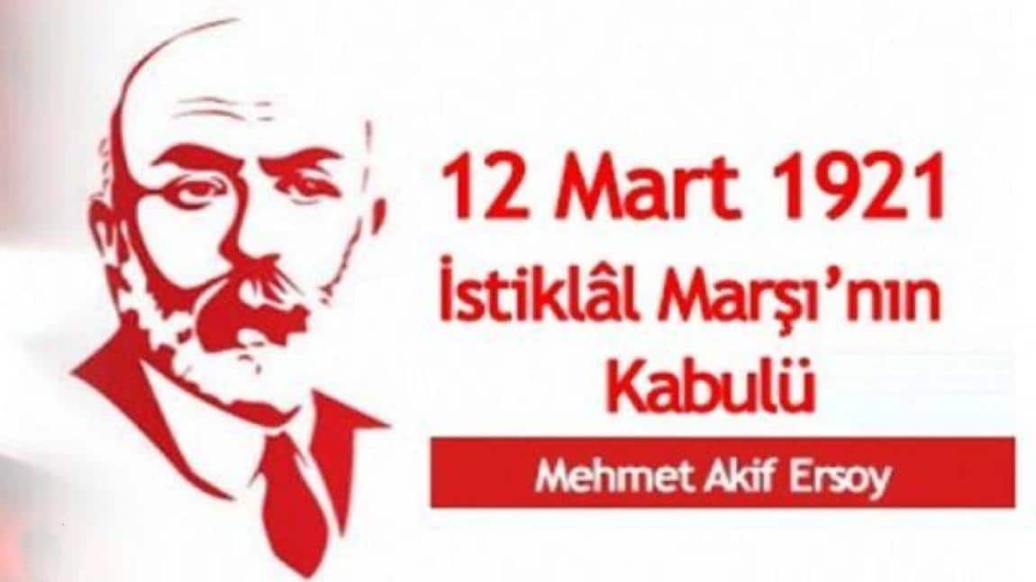 12 Mart İstiklal Marşımızın Kabulü ve Mehmet Akif ERSOY'u Anma proğramı.